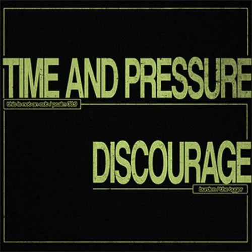TIME & PRESSURE / DISCOURAGE ´Split´ 7"